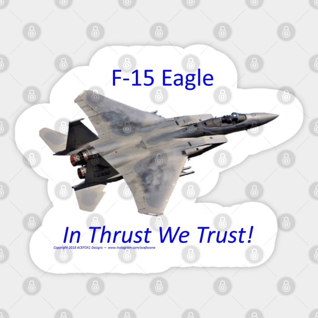 F-15 Eagle afterburner In Thrust We Trust 2 Sticker by acefox1